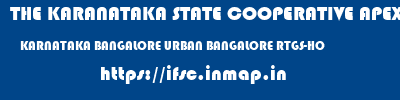 THE KARANATAKA STATE COOPERATIVE APEX BANK LIMITED  KARNATAKA BANGALORE URBAN BANGALORE RTGS-HO  ifsc code